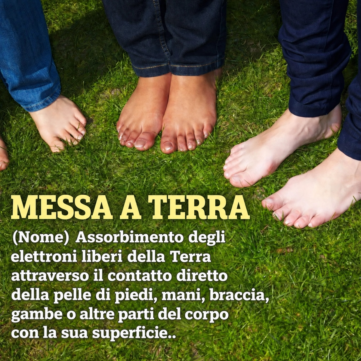 Piedi nudi sull’erba: spiegazione della messa a terra